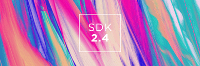 SDK 2.4: quality, reliability and simplicity